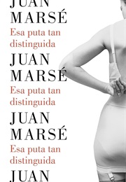 Esa Puta Tan Distinguida (Juan Marsé)