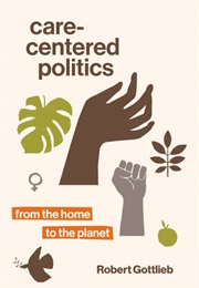 Care-Centered Politics (Robert Gottlieb)