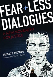 Fearless Dialogues: A New Movement for Justice (Gregory C. Ellison)