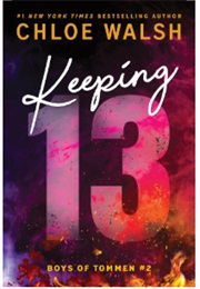 Boys of Tommen 02: Keeping 13 (Chloe Walsh)