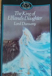 The King of Elfland's Daughter (Lord Dunsany)