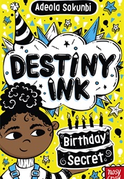 Destiny Ink: Birthday Secret (Adeola Sokunbi)