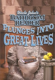 Uncle John's Plunges Into Great Lives (Bathroom Readers' Institute)