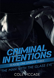 The Man With the Glass Eye (Criminal Intentions #1.03) (Cole McCade)