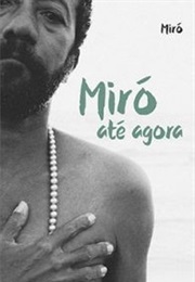 Miró Até Agora (1985-2012) (Miró Da Muribeca)