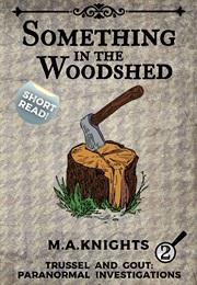 Something in the Woodshed (M.A. Knights)