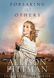 Forsaking All Others (Allison Pittman)