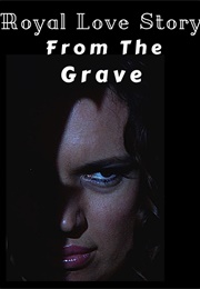 Royal Love Story From the Grave (2018)