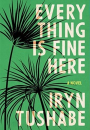 Everything Is Fine Here (Iryn Tushabe)