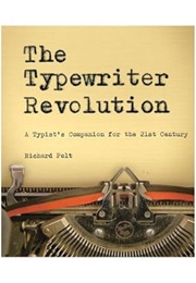 The Typewriter Revolution: A Typist's Companion for the 21st Century (Richard Polt)