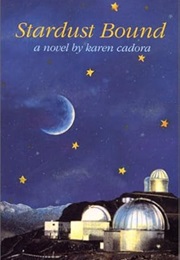 Stardust Bound: A Novel (Karen Cadora)