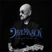 Dave Mason - A Shade of Blues