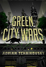 Green City Wars (Adrian Tchaikovsky)