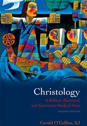 Christology: A Biblical, Historical, and Systematic Study of Jesus (Gerald O'Collins)