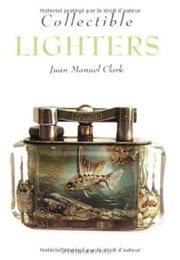 Collectible Lighters (Collectibles) (Juan-Manuel Clarke)
