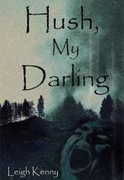 Hush, My Darling (Leigh Kenny)