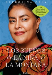 Los Sueños De La Niña De La Montaña (Eufrosina Cruz)