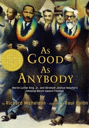 As Good as Anybody: Martin Luther King, Jr. & Abraham Joshua Heschel's Amazing March Toward Freedom (Richard Michelson/Raúl Colón)