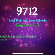 #9892 Hang on to Life by Ariel Pink Featuring Jorge Elbrecht