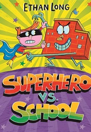 Superhero vs. School (Ethan Long)
