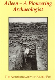 Aileen: A Pioneering Archaeologist (Aileen Fox)