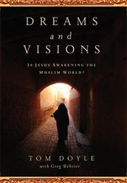 Dreams and Visions: Is Jesus Awakening the Muslim World? (Tom Doyle)