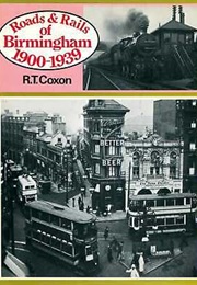 Roads & Rails of Birmingham 1900-1939 (Coxon, R.T.)