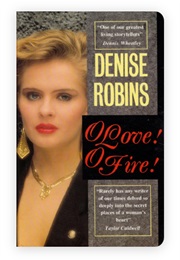 O Love! O Fire! (Denise Robins)