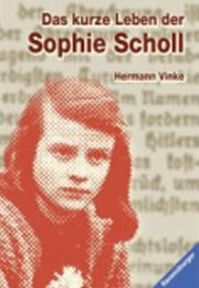 Das Kurze Leben Der Sophie Scholl (Hermann Vinke)