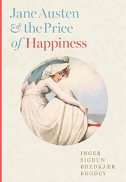 Jane Austen & the Price of Happiness (Inger Sigrun Bredkjær Brodey)