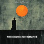 Erik Satie & Valentina Melilla - Gnossiennes: Reconstructed - EP