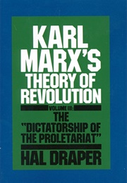 Karl Marx's Theory of Revolution, Vol. III: The Dictatorship of the Proletariat (Hal Draper)
