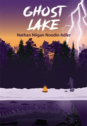 Ghost Lake (Nathan Niigan Noodin Adler)