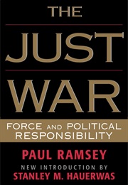 The Just War: Force and Political Responsibility (Paul Ramsey)