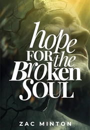Hope for the Broken Soul (Zac Minton)