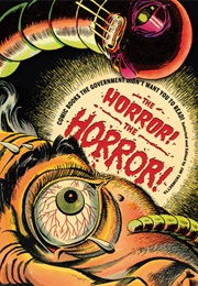 The Horror! the Horror! Comic Books the Government Didn't Want You to Read (Jim Trombetta)