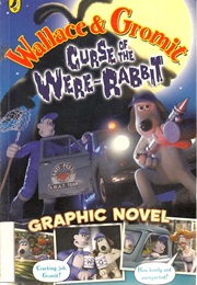 Wallace & Gromit: The Curse of the Were-Rabbit Graphic Novel (Amanda Li, Penny Worms & Richard Dungworth)