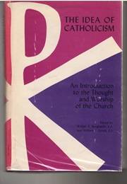 The Idea of Catholicism (Walter Burghardt & William Lynch)