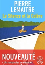 Le Silence Et La Colère (Pierre Lemaitre)