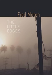The Little Edges (Fred Moten)