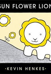 Sun Flower Lion (Kevin Henkes)
