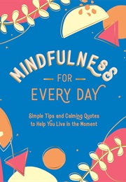 Mindfulness for Every Day (Summersdale Publishers)
