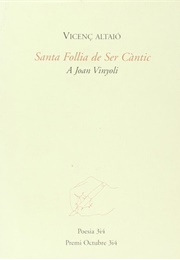 Santa Follia De Ser Càntic (Vicenç Altaió)