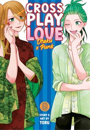 Crossplay Love: Otaku X Punk Vol. 9 (Toru)