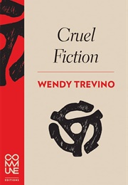 Cruel Fiction (Wendy Trevino)