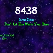 #9592 Don't Let Him Waste Your Time by Jarvis Cocker