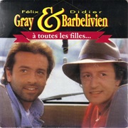 Félix Gray & Didier Barbelivien - A Toutes Les Filles