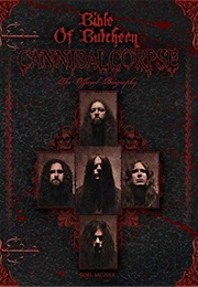 Bible of Butchery: Cannibal Corpse the Official Biography (Joel McIver)