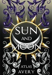 The Sun & the Moon (Atlas Avery)
