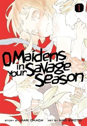Oh Maidens in Your Savage Season (Mari Okada)